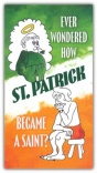 Tract - Ever Wondered How St. Patrick Became a Saint?  (pack of 25)